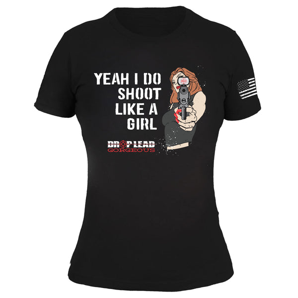 Yeah I Do Shoot Like a Girl! Tee @DLG